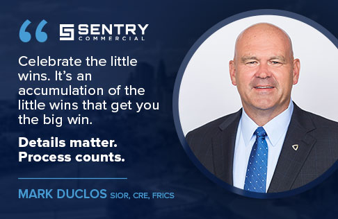 Sentry Commercial’s President, Mark Duclos, SIOR, CRE, FRICS, Says It Best!