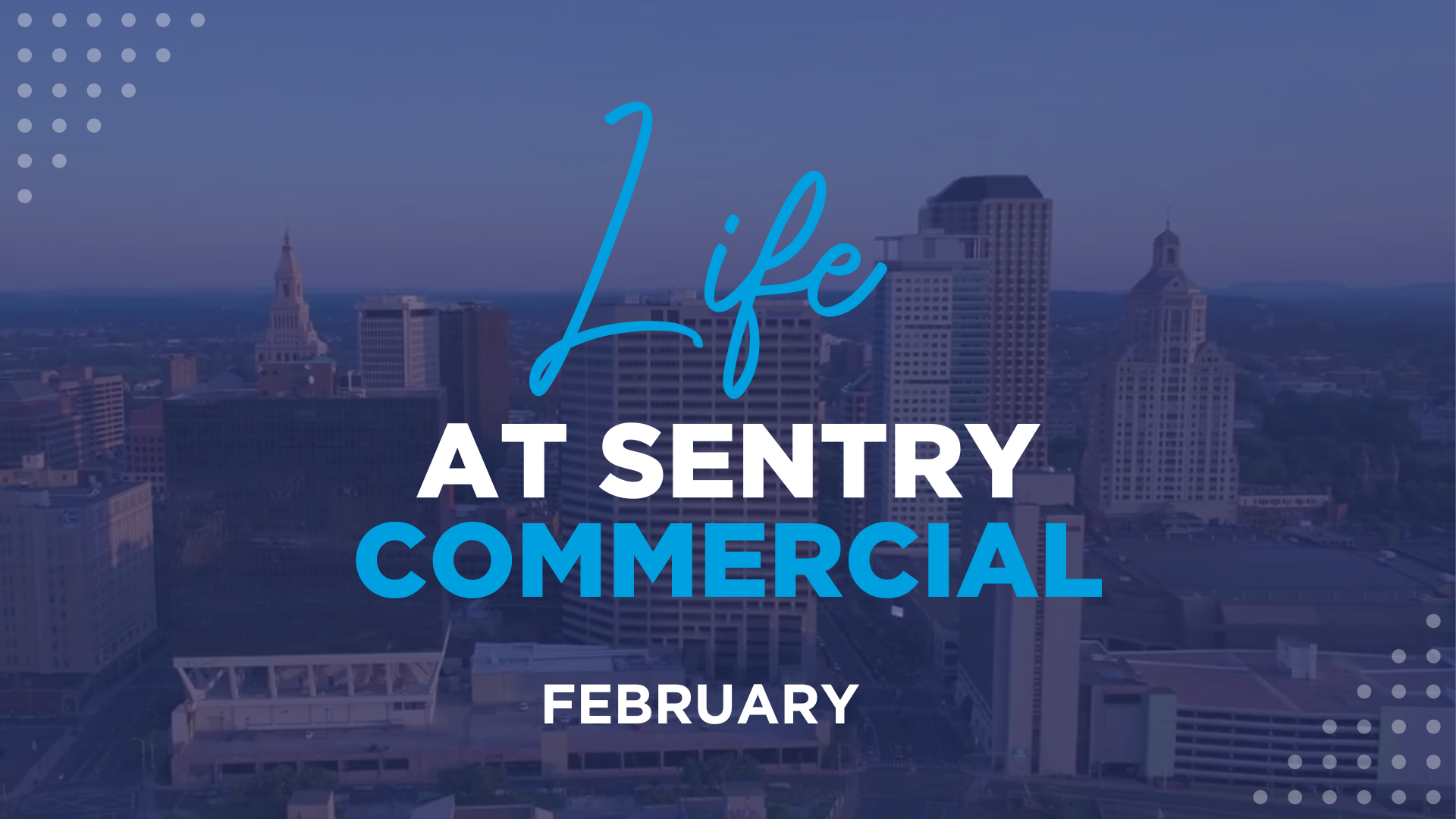Life at Sentry Commercial February 2025