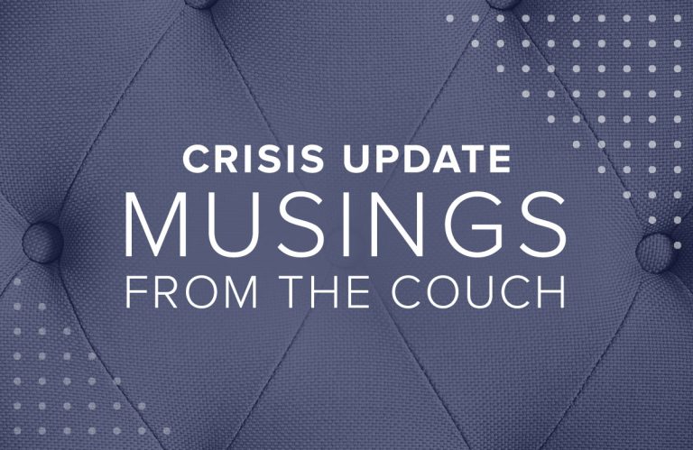 Crisis Update – “Musings from the Couch”